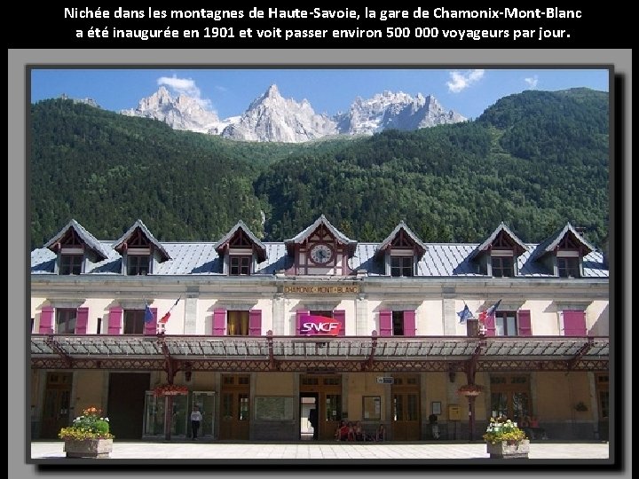 Nichée dans les montagnes de Haute-Savoie, la gare de Chamonix-Mont-Blanc a été inaugurée en