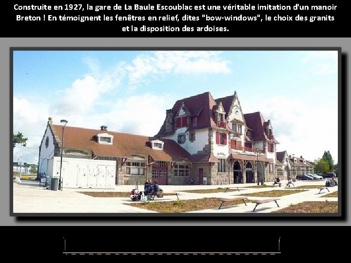 Construite en 1927, la gare de La Baule Escoublac est une véritable imitation d'un