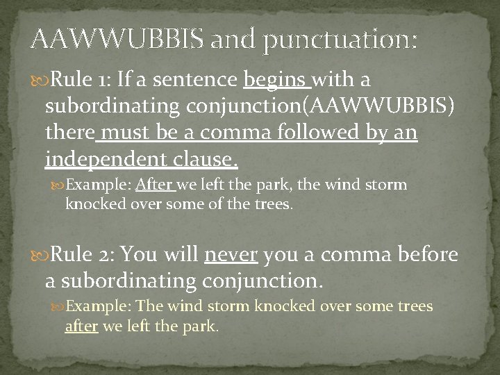 AAWWUBBIS and punctuation: Rule 1: If a sentence begins with a subordinating conjunction(AAWWUBBIS) there