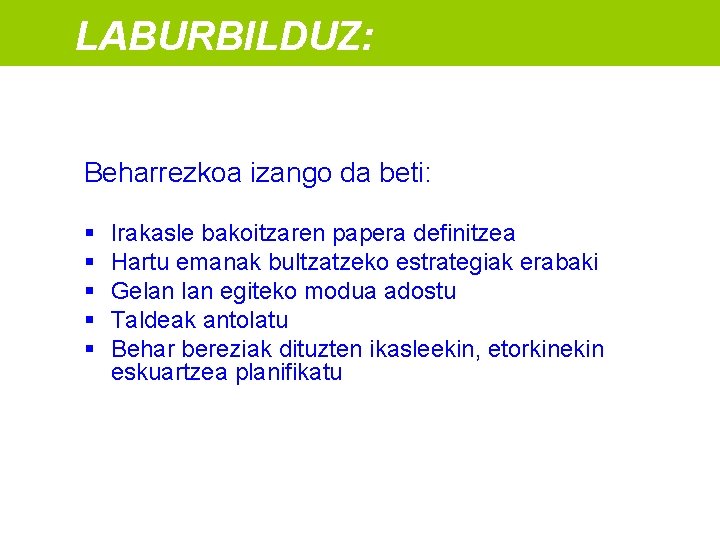 LABURBILDUZ: Beharrezkoa izango da beti: Irakasle bakoitzaren papera definitzea Hartu emanak bultzatzeko estrategiak erabaki