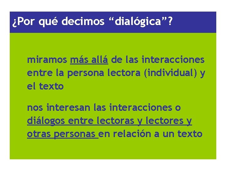 ¿Por qué decimos “dialógica”? miramos más allá de las interacciones entre la persona lectora