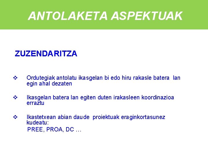 ANTOLAKETA ASPEKTUAK ZUZENDARITZA Ordutegiak antolatu ikasgelan bi edo hiru rakasle batera lan egin ahal