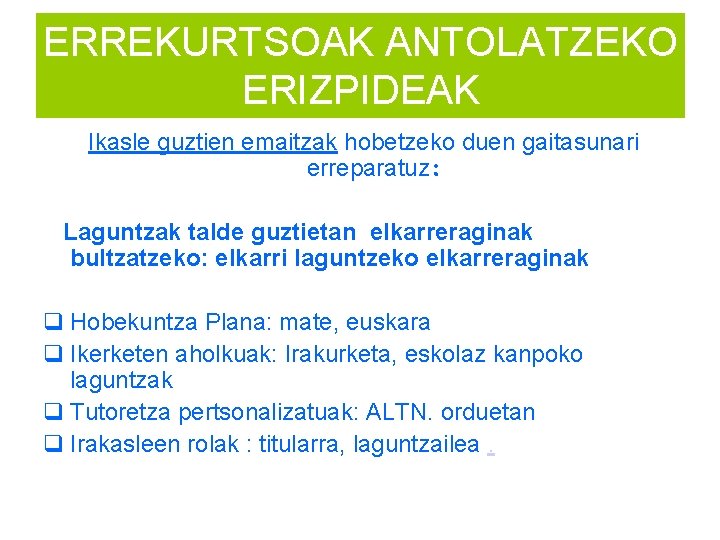 ERREKURTSOAK ANTOLATZEKO ERIZPIDEAK Ikasle guztien emaitzak hobetzeko duen gaitasunari erreparatuz: Laguntzak talde guztietan elkarreraginak