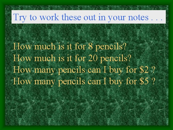 Try to work these out in your notes. . . How much is it