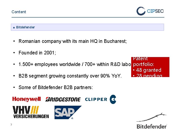 Content ■ Bitdefender • Romanian company with its main HQ in Bucharest; • Founded