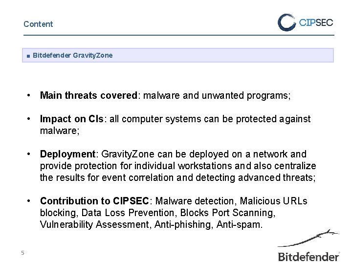 Content ■ Bitdefender Gravity. Zone • Main threats covered: malware and unwanted programs; •