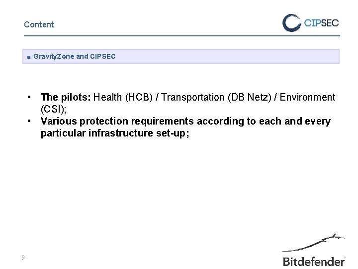Content ■ Gravity. Zone and CIPSEC • The pilots: Health (HCB) / Transportation (DB