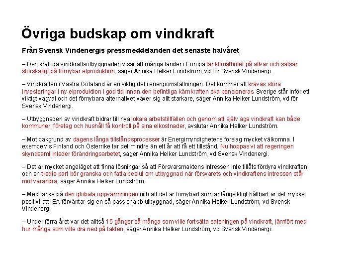 Övriga budskap om vindkraft Från Svensk Vindenergis pressmeddelanden det senaste halvåret – Den kraftiga