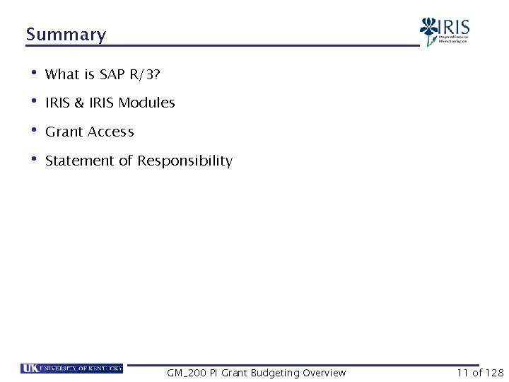 Summary • What is SAP R/3? • IRIS & IRIS Modules • Grant Access