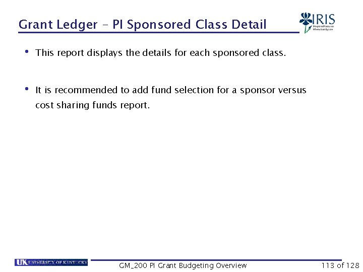 Grant Ledger – PI Sponsored Class Detail • This report displays the details for