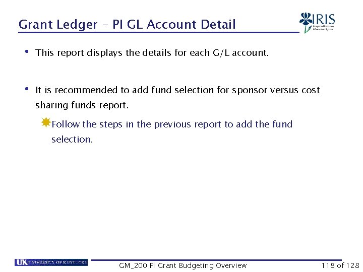 Grant Ledger – PI GL Account Detail • This report displays the details for