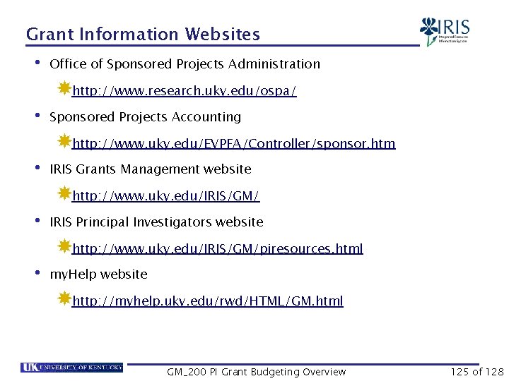Grant Information Websites • Office of Sponsored Projects Administration http: //www. research. uky. edu/ospa/