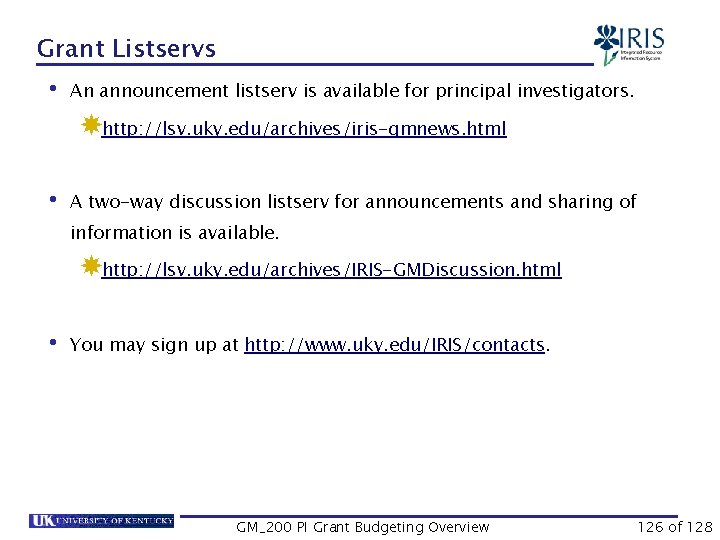 Grant Listservs • An announcement listserv is available for principal investigators. http: //lsv. uky.