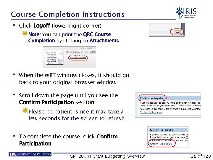 Course Completion Instructions • Click Logoff (lower right corner) Note: You can print the