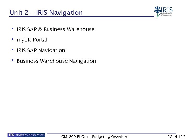 Unit 2 – IRIS Navigation • IRIS SAP & Business Warehouse • my. UK