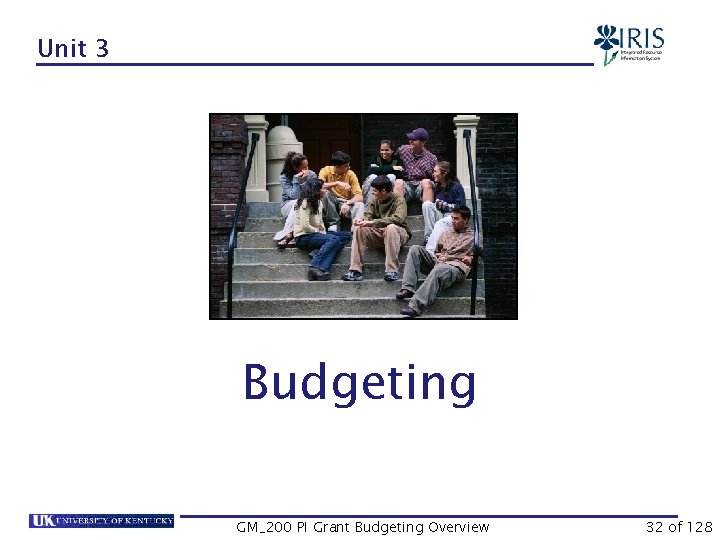 Unit 3 Budgeting GM_200 PI Grant Budgeting Overview 32 of 128 