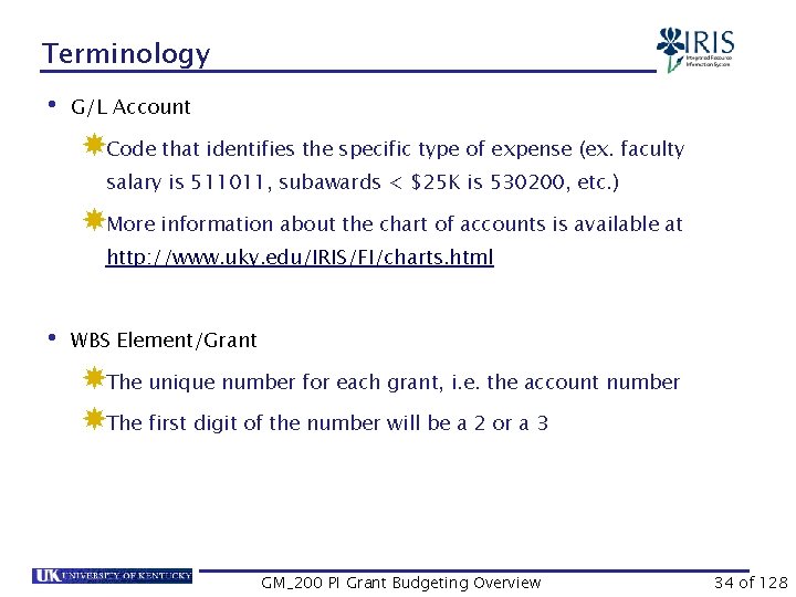 Terminology • G/L Account Code that identifies the specific type of expense (ex. faculty