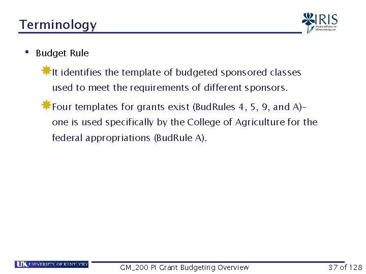 Terminology • Budget Rule It identifies the template of budgeted sponsored classes used to