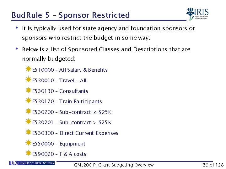 Bud. Rule 5 – Sponsor Restricted • It is typically used for state agency