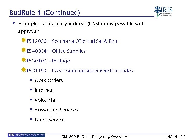 Bud. Rule 4 (Continued) • Examples of normally indirect (CAS) items possible with approval: