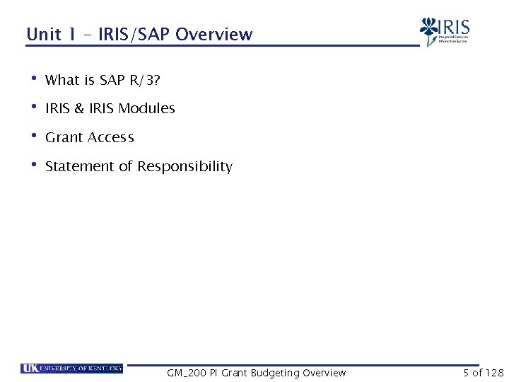 Unit 1 – IRIS/SAP Overview • What is SAP R/3? • IRIS & IRIS