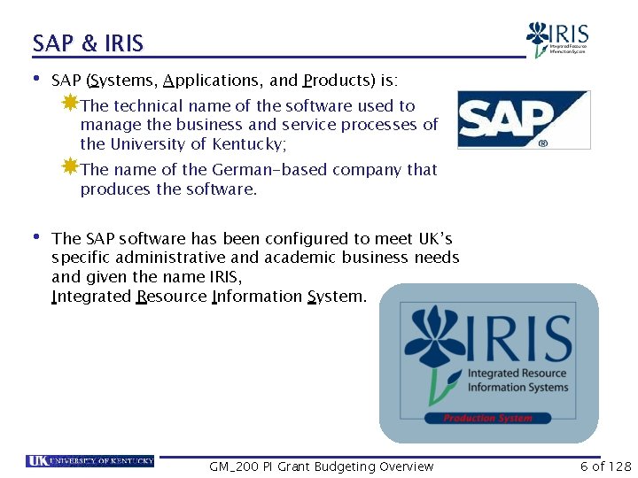 SAP & IRIS • SAP (Systems, Applications, and Products) is: The technical name of