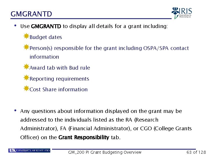 GMGRANTD • Use GMGRANTD to display all details for a grant including: Budget dates