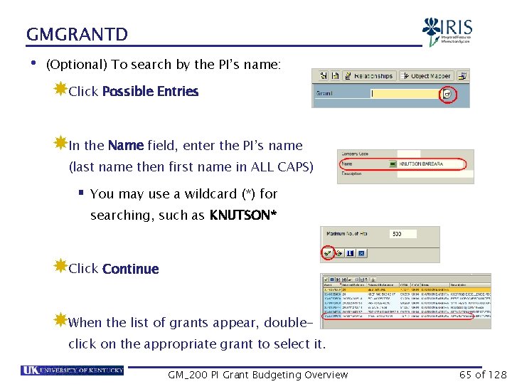 GMGRANTD • (Optional) To search by the PI’s name: Click Possible Entries In the