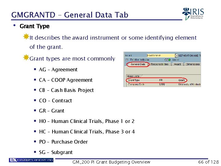 GMGRANTD – General Data Tab • Grant Type It describes the award instrument or