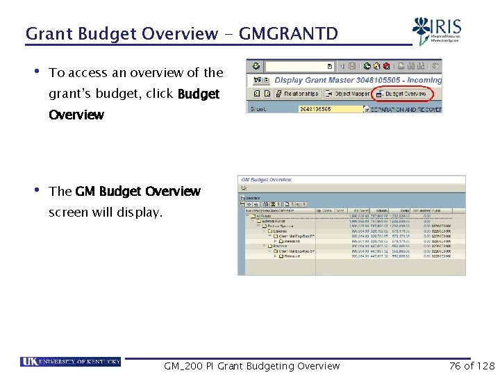 Grant Budget Overview - GMGRANTD • To access an overview of the grant’s budget,