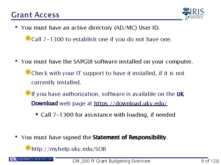 Grant Access • You must have an active directory (AD/MC) User ID. Call 7