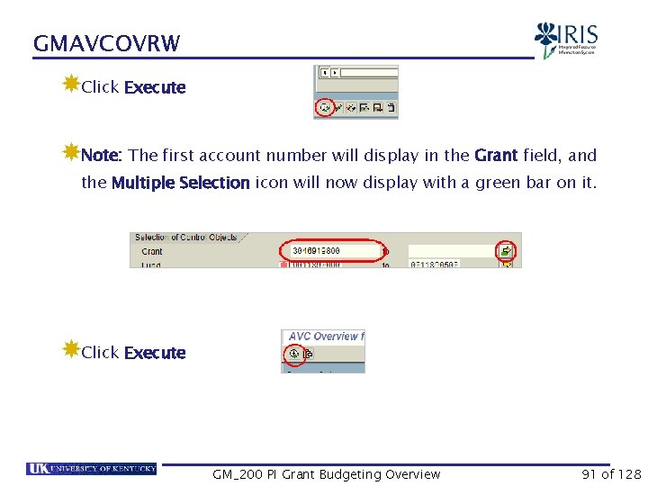 GMAVCOVRW Click Execute Note: The first account number will display in the Grant field,