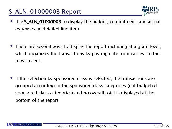 S_ALN_01000003 Report • Use S_ALN_01000003 to display the budget, commitment, and actual expenses by