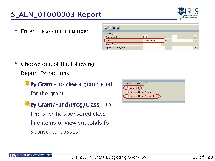 S_ALN_01000003 Report • Enter the account number • Choose one of the following Report