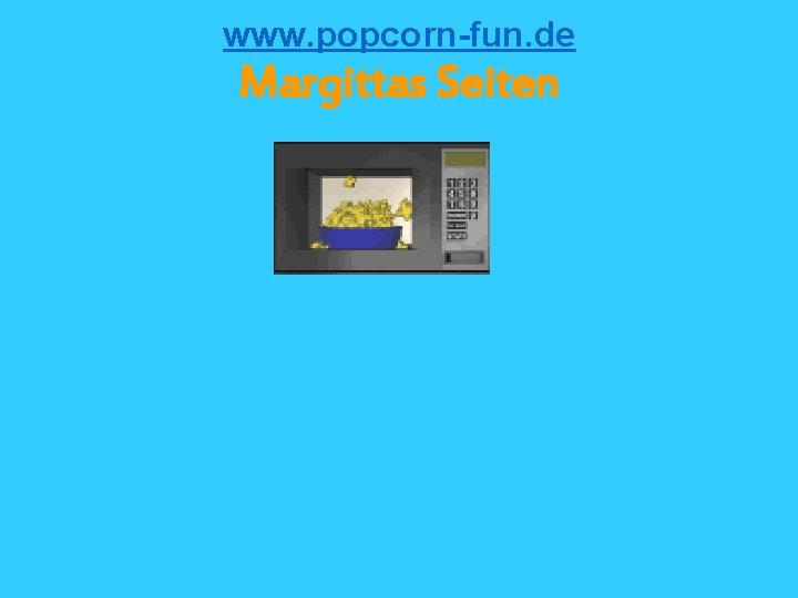 www. popcorn-fun. de Margittas Seiten 