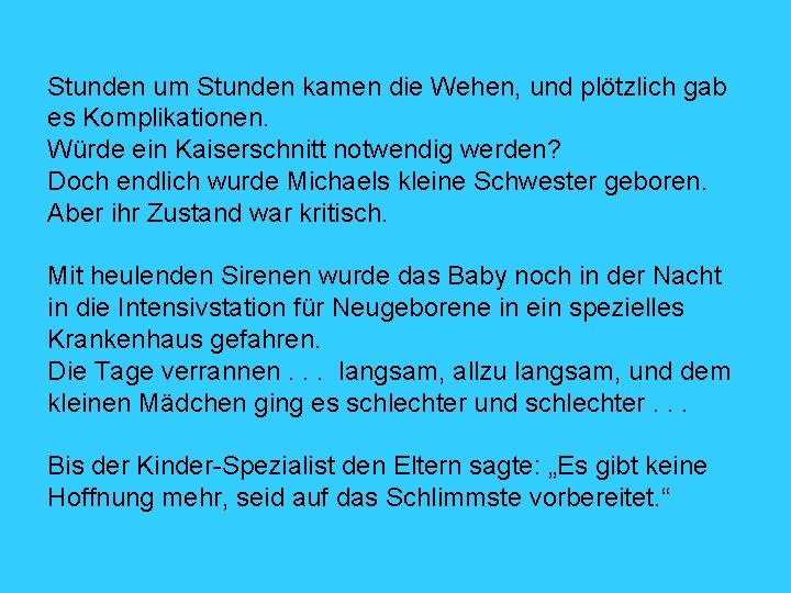 Stunden um Stunden kamen die Wehen, und plötzlich gab es Komplikationen. Würde ein Kaiserschnitt