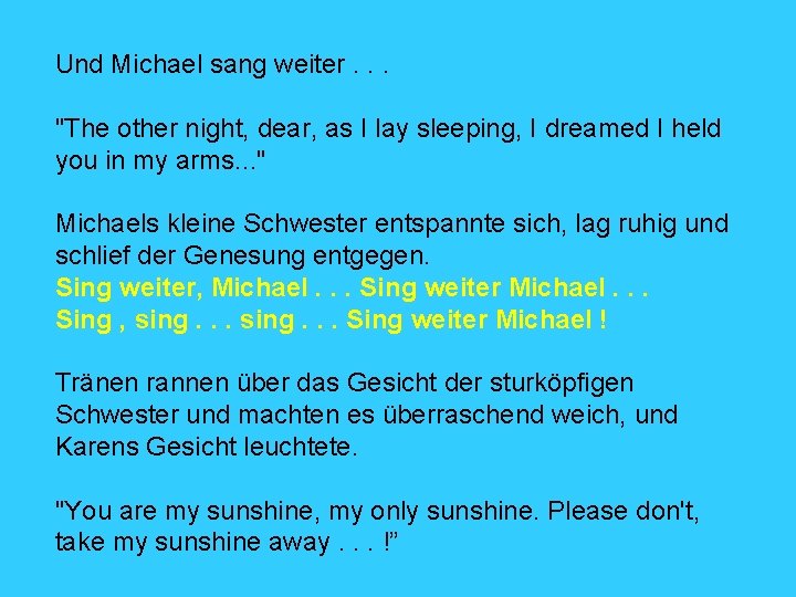 Und Michael sang weiter. . . "The other night, dear, as I lay sleeping,