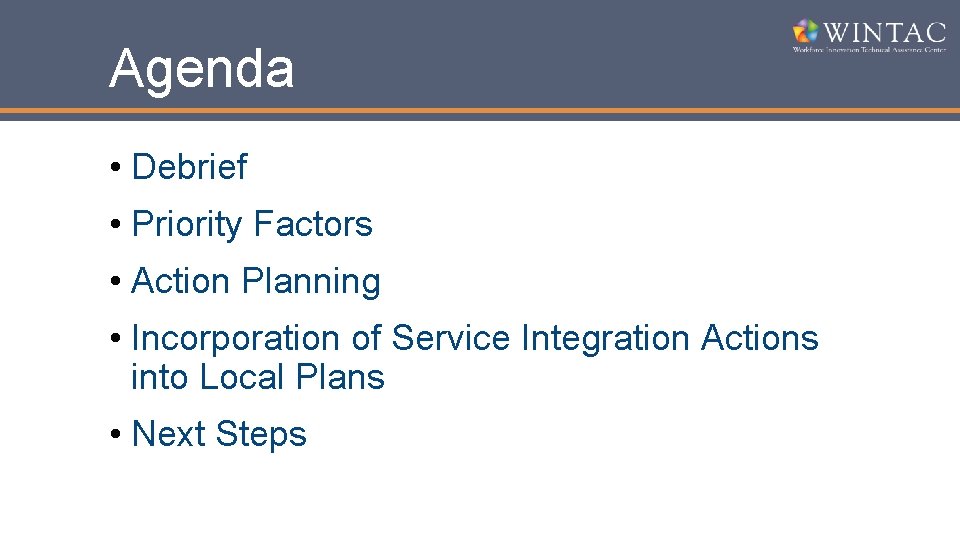 Agenda • Debrief • Priority Factors • Action Planning • Incorporation of Service Integration