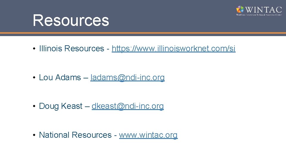 Resources • Illinois Resources - https: //www. illinoisworknet. com/si • Lou Adams – ladams@ndi-inc.