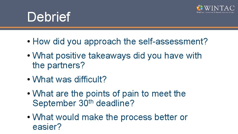 Debrief • How did you approach the self-assessment? • What positive takeaways did you
