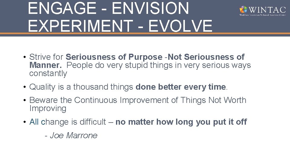 ENGAGE - ENVISION EXPERIMENT - EVOLVE • Strive for Seriousness of Purpose -Not Seriousness