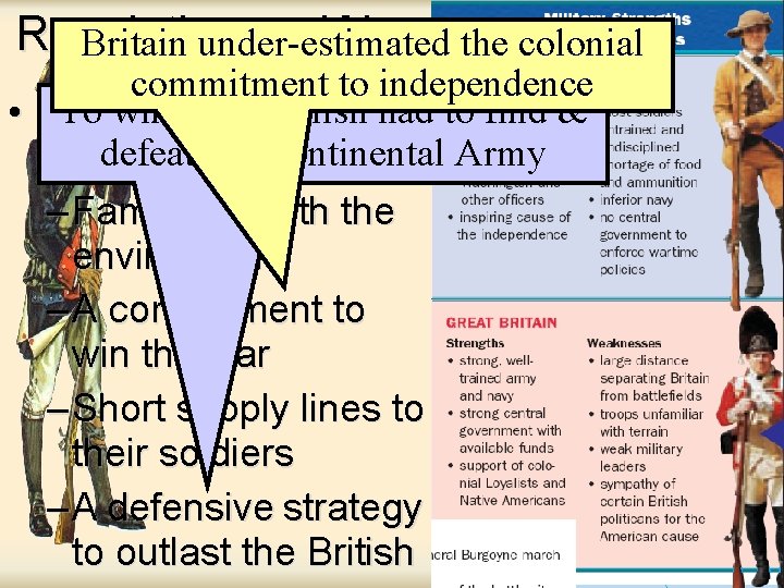 Revolutionary War the colonial Britain under-estimated commitment to independence To win, the English had
