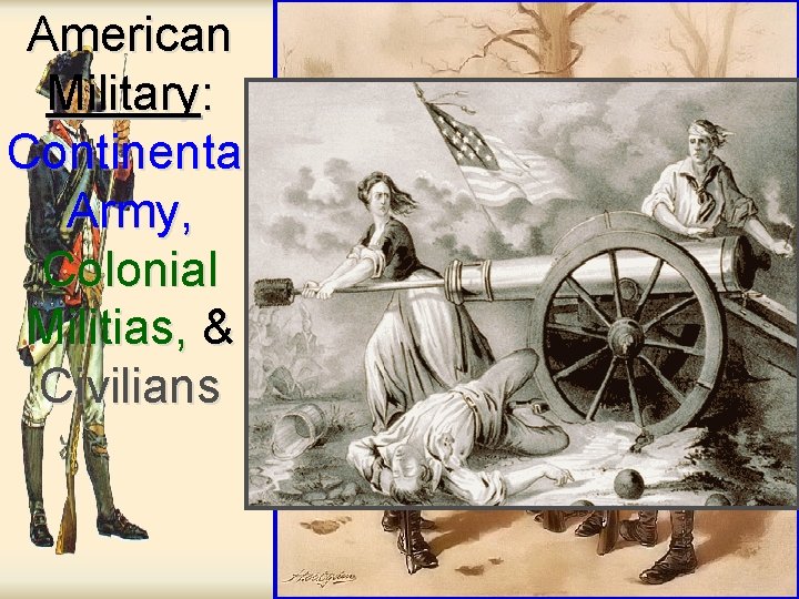 American Military: Continental Army, Colonial Militias, & Civilians 