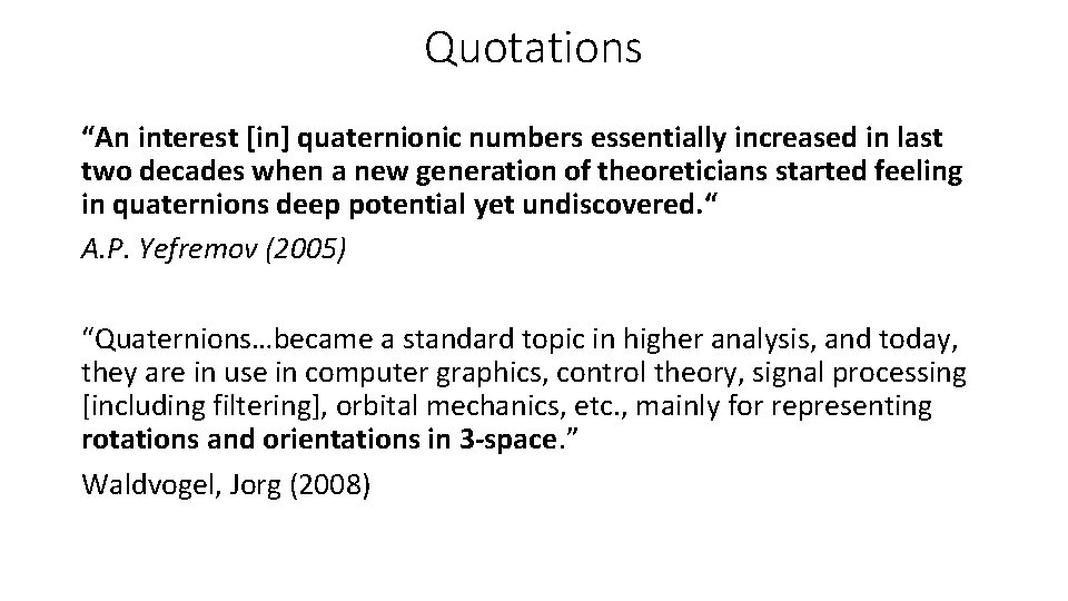 Quotations “An interest [in] quaternionic numbers essentially increased in last two decades when a