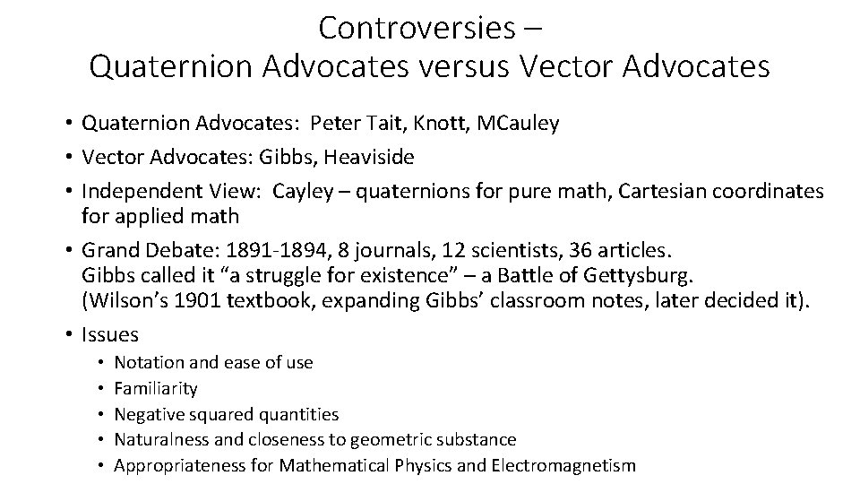 Controversies – Quaternion Advocates versus Vector Advocates • Quaternion Advocates: Peter Tait, Knott, MCauley