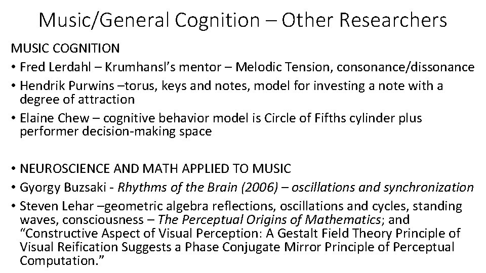 Music/General Cognition – Other Researchers MUSIC COGNITION • Fred Lerdahl – Krumhansl’s mentor –