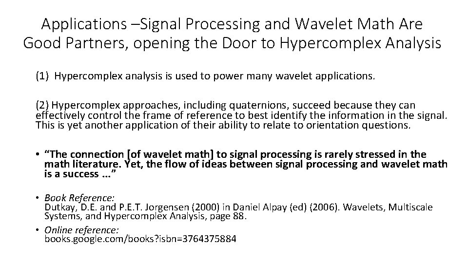 Applications –Signal Processing and Wavelet Math Are Good Partners, opening the Door to Hypercomplex
