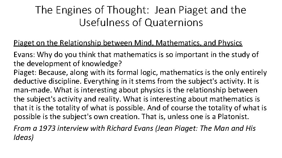 The Engines of Thought: Jean Piaget and the Usefulness of Quaternions Piaget on the