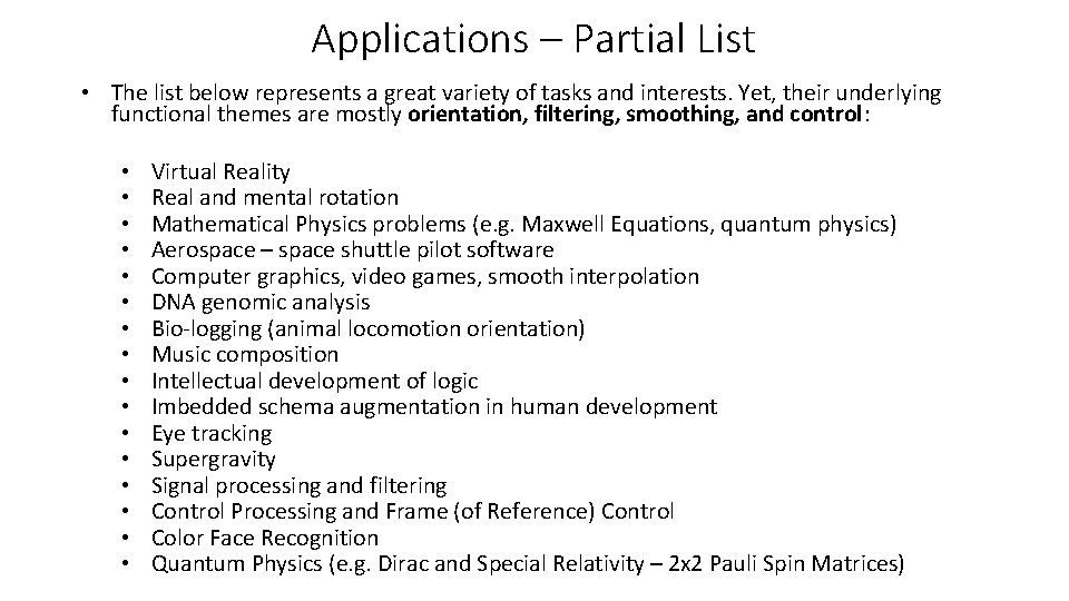 Applications – Partial List • The list below represents a great variety of tasks