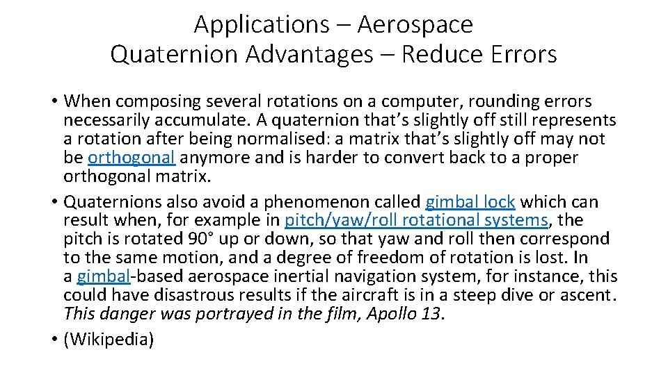 Applications – Aerospace Quaternion Advantages – Reduce Errors • When composing several rotations on